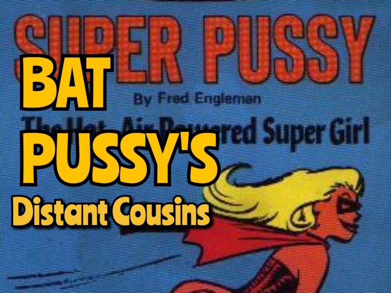 BAT PUSSY FILES – Distant Cousins
